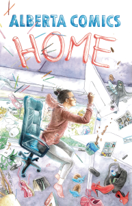 Book Cover: Alberta Comics: Home edited by Alexander Finbow, Shea Proulx, and Emily Pomeroy