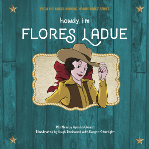 Cover: Howdy, I'm Flores La Due by Ayesha Clough