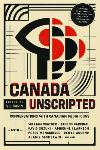 cover of Canada Unscripted: Conversations with Canadian Media Icons edited by Vic Sarin book cover designed by Austin Andrews, published by Durvile & Uproute
