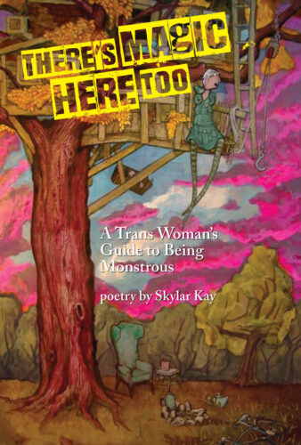 cover of There’s Magic Here Too: A Trans Woman’s Guide to Being Monstrous by Skylar Kay, published by Frontenac House